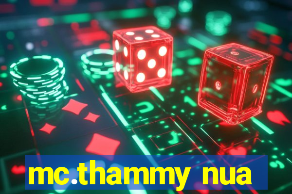 mc.thammy nua